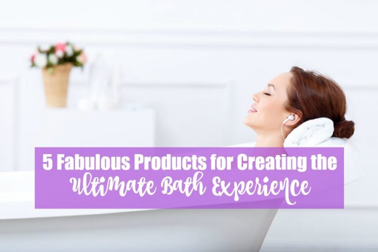 Five Fabulous Products for Creating the Ultimate Bath Experience