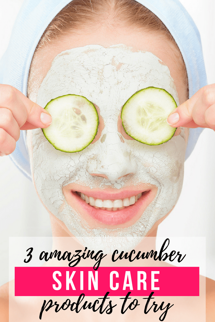 3 Cucumber Skin Care Products for Rejuvenated Skin Mom Fabulous